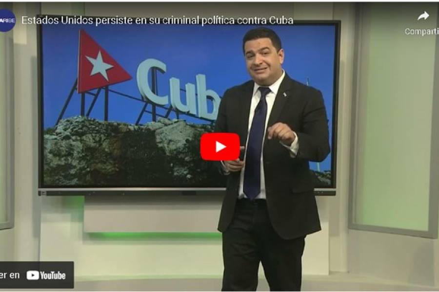 Estados Unidos persiste en su criminal política contra Cuba